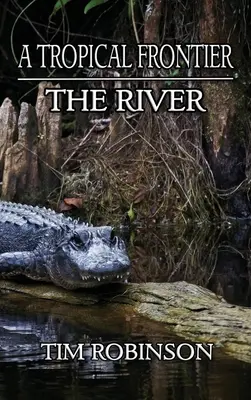 A Tropical Frontier: Der Fluss - A Tropical Frontier: The River