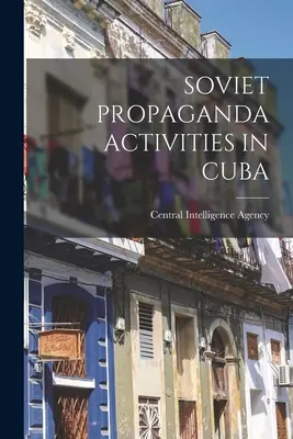 Sowjetische Propagandaaktivitäten in Kuba - Soviet Propaganda Activities in Cuba