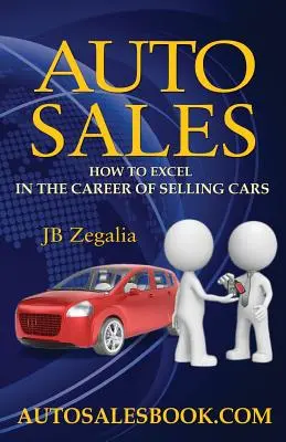 Autoverkauf: Wie man als Autoverkäufer erfolgreich ist - Auto Sales: How to Excel in the Career of Selling Cars