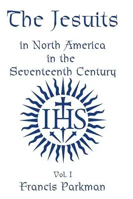 Die Jesuiten in Nordamerika im siebzehnten Jahrhundert - Bd. II - The Jesuits in North America in the Seventeenth Century - Vol. II