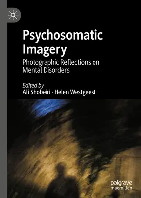 Psychosomatische Bildsprache: Fotografische Reflexionen über psychische Störungen - Psychosomatic Imagery: Photographic Reflections on Mental Disorders