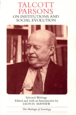Talcott Parsons über Institutionen und soziale Evolution: Selected Writings - Talcott Parsons on Institutions and Social Evolution: Selected Writings