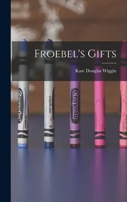 Froebels Geschenke - Froebel's Gifts