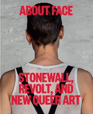 Über das Gesicht: Stonewall, Revolte und neue queere Kunst - About Face: Stonewall, Revolt, and New Queer Art