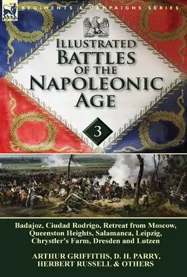 Illustrierte Schlachten des napoleonischen Zeitalters - Band 3: Badajoz, Kanadier im Krieg von 1812, Ciudad Rodrigo, Rückzug aus Moskau, Queenston Heights, Sal - Illustrated Battles of the Napoleonic Age-Volume 3: Badajoz, Canadians in the War of 1812, Ciudad Rodrigo, Retreat from Moscow, Queenston Heights, Sal