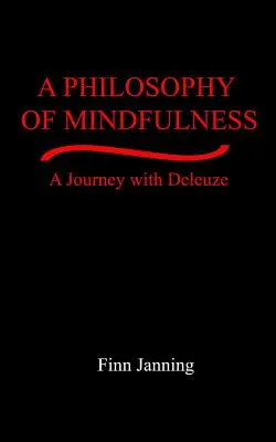 Eine Philosophie der Achtsamkeit: Eine Reise mit Deleuze - A Philosophy of Mindfulness: A Journey with Deleuze