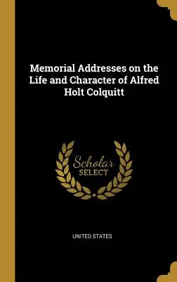 Gedenkansprachen zum Leben und Charakter von Alfred Holt Colquitt - Memorial Addresses on the Life and Character of Alfred Holt Colquitt