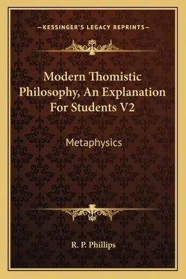 Moderne thomistische Philosophie, Eine Erläuterung für Studenten V2: Metaphysik - Modern Thomistic Philosophy, An Explanation For Students V2: Metaphysics