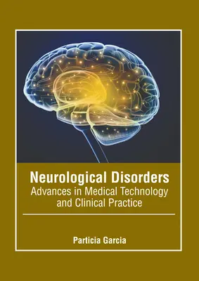 Neurologische Erkrankungen: Fortschritte in Medizintechnik und klinischer Praxis - Neurological Disorders: Advances in Medical Technology and Clinical Practice