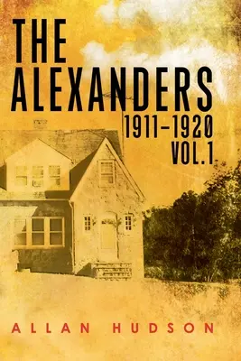 Die Alexanders, Bd. 1, 1911-1920 - The Alexanders Vol. 1 1911-1920