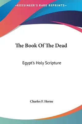 Das Buch der Toten: Ägyptens Heilige Schrift - The Book Of The Dead: Egypt's Holy Scripture