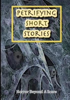 Versteinernde Kurzgeschichten, Horror jenseits des Schreckens - Petrifying Short Stories, Horror Beyond A Scare