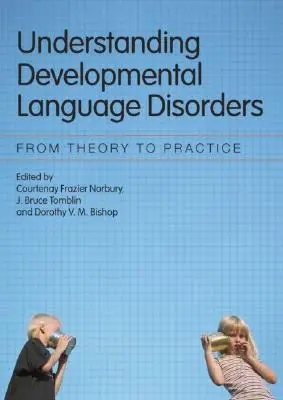 Sprachentwicklungsstörungen verstehen: Von der Theorie zur Praxis - Understanding Developmental Language Disorders: From Theory to Practice