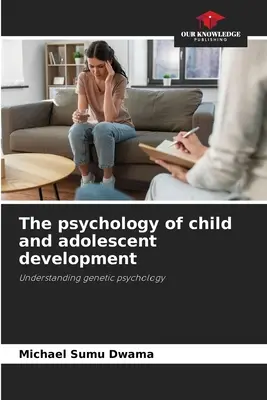 Die Psychologie der kindlichen und jugendlichen Entwicklung - The psychology of child and adolescent development