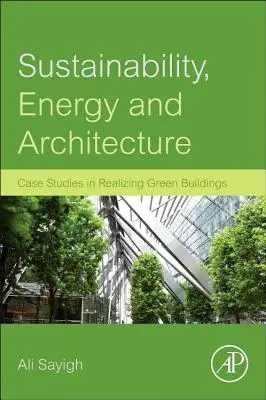 Nachhaltigkeit, Energie und Architektur: Fallstudien zur Realisierung von Green Buildings - Sustainability, Energy and Architecture: Case Studies in Realizing Green Buildings