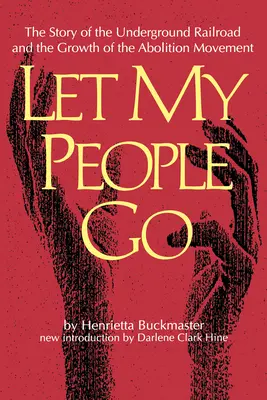 Let My People Go: Die Geschichte der Underground Railroad und die Entstehung der Abolition-Bewegung - Let My People Go: The Story of the Underground Railroad and the Growth of the Abolition Movement