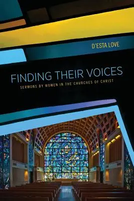 Ihre Stimmen finden: Predigten von Frauen in den Kirchen Christi - Finding Their Voices: Sermons by Women in the Churches of Christ