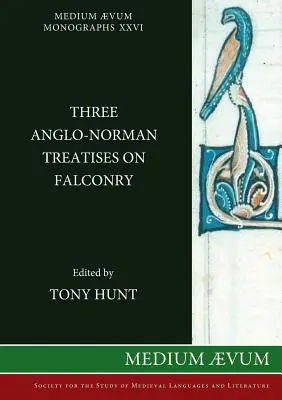 Drei anglo-normannische Abhandlungen über die Falknerei - Three Anglo-Norman Treatises on Falconry