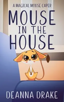 Die Maus im Haus: Ein magisches Mäusekapitel - Mouse in the House: A Magical Mouse Caper