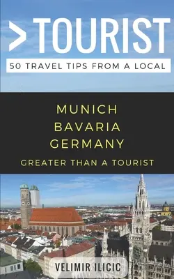 Greater Than a Tourist- München Deutschland: 50 Reisetipps von einem Einheimischen - Greater Than a Tourist- Munich Germany: 50 Travel Tips from a Local