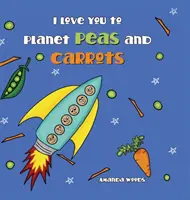 Ich liebe dich, Planet Erbsen und Möhren - I Love You to Planet Peas and Carrots