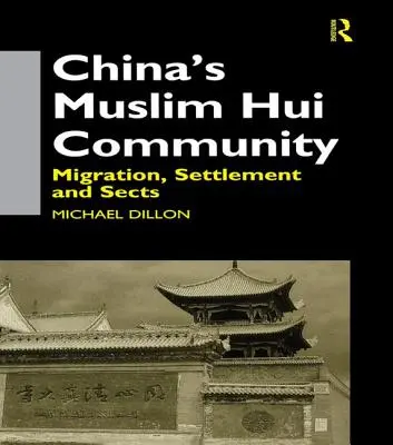 Chinas muslimische Hui-Gemeinschaft: Migration, Ansiedlung und Sekten - China's Muslim Hui Community: Migration, Settlement and Sects