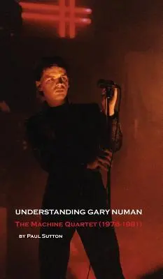 Gary Numan verstehen: Das Maschinen-Quartett (1978-1981) - Understanding Gary Numan: The Machine Quartet (1978-1981)
