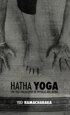 Hatha Yoga: die Yogi-Philosophie des körperlichen Wohlbefindens - Hatha Yoga: the Yogi Philosophy of Physical Wellbeing