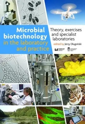Mikrobielle Biotechnologie im Labor und in der Praxis: Theorie, Übungen und Fachlaboratorien - Microbial Biotechnology in the Laboratory and Practice: Theory, Exercises, and Specialist Laboratories