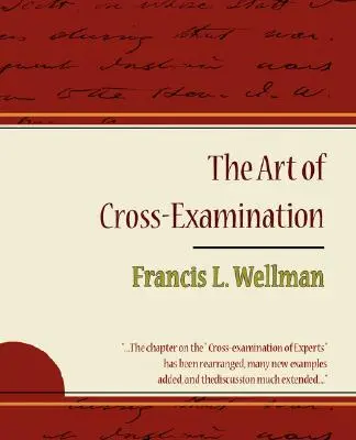 Die Kunst des Kreuzverhörs - Francis L. Wellman - The Art of Cross-Examination - Francis L. Wellman