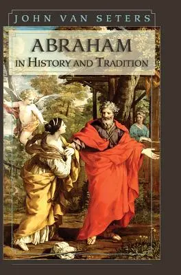 Abraham in Geschichte und Tradition - Abraham in History and Tradition