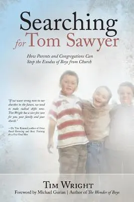 Auf der Suche nach Tom Sawyer: Wie Eltern und Gemeinden die Abwanderung von Jungen aus der Kirche stoppen können - Searching for Tom Sawyer: How Parents and Congregations Can Stop the Exodus of Boys from Church