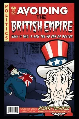 Das Britische Empire vermeiden: Was es war, und wie die USA es besser machen können - Avoiding The British Empire: What it Was, and How the US can Do Better