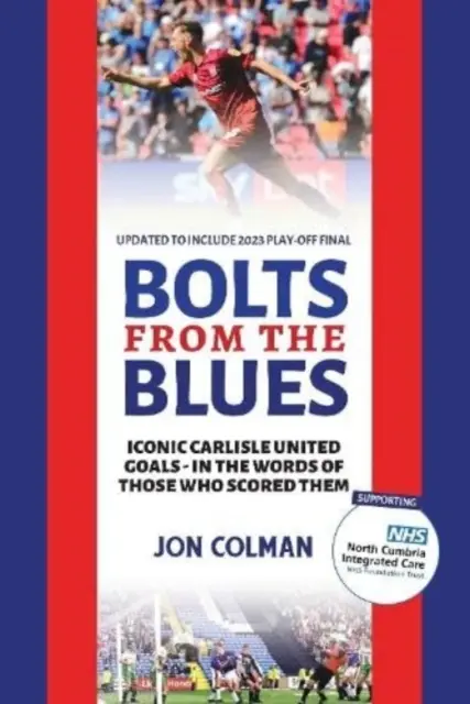 Bolts From The Blues - Ikonische Tore in der Geschichte von Carlisle United - von den Männern, die sie schossen - Bolts From The Blues - Iconic goals in the history of Carlisle United - by the men who scored them