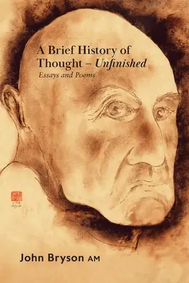 Eine kurze Geschichte des Denkens - unvollendet: Essays und Gedichte - A Brief History of Thought - Unfinished: Essays and poems