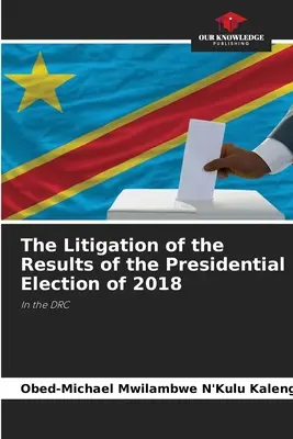 Die Anfechtung der Ergebnisse der Präsidentschaftswahlen von 2018 - The Litigation of the Results of the Presidential Election of 2018