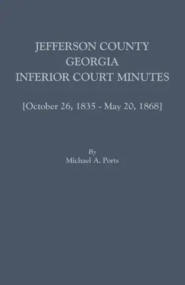 Jefferson County, Georgia, Niedere Gerichtsprotokolle [Band VII], 26. Oktober 1835 bis 20. Mai 1868 - Jefferson County, Georgia, Inferior Court Minutes [Volume VII] October 26, 1835-May 20, 1868