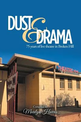 Dust & Drama: 75 Jahre Live-Theater in Broken Hill - Dust & Drama: 75 Years of Live Theatre in Broken Hill