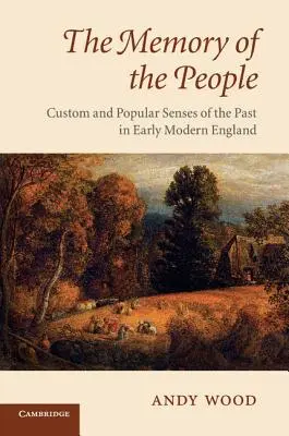 Das Gedächtnis des Volkes: Brauchtum und volkstümliches Empfinden der Vergangenheit im frühneuzeitlichen England - The Memory of the People: Custom and Popular Senses of the Past in Early Modern England