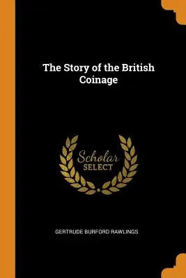 Die Geschichte der britischen Münzprägung - The Story of the British Coinage