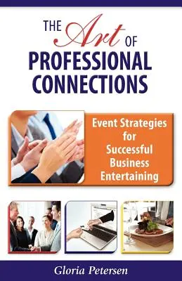 Die Kunst der professionellen Beziehungen: Event-Strategien für erfolgreiches Business-Entertainment - The Art of Professional Connections: Event Strategies for Successful Business Entertaining