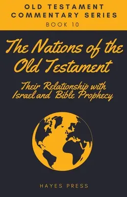 Die Völker des Alten Testaments: Ihre Beziehung zu Israel und die biblische Prophezeiung - The Nations of the Old Testament: Their Relationship with Israel and Bible Prophecy