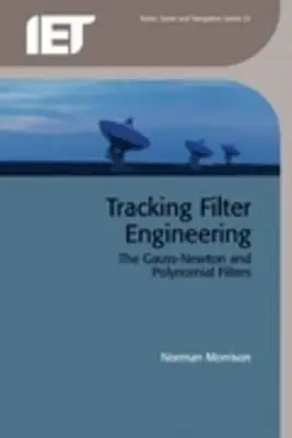 Tracking-Filtertechnik: Die Gauß-Newton- und Polynom-Filter - Tracking Filter Engineering: The Gauss-Newton and Polynomial Filters