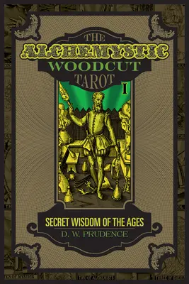 Das alchemistische Holzschnitt-Tarot: Die geheime Weisheit der Zeitalter - The Alchemystic Woodcut Tarot: Secret Wisdom of the Ages