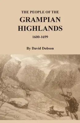 Die Menschen in den Grampian Highlands, 1600-1699 - The People of the Grampian Highlands, 1600-1699