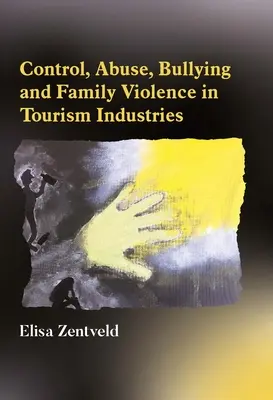 Kontrolle, Missbrauch, Mobbing und Gewalt in der Familie in der Tourismusbranche - Control, Abuse, Bullying and Family Violence in Tourism Industries