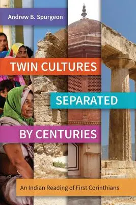 Zwillingskulturen, die durch Jahrhunderte getrennt sind: Eine indische Lesart des 1. Korintherbriefs - Twin Cultures Separated by Centuries: An Indian Reading of 1 Corinthians