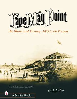 Cape May Point: Die illustrierte Geschichte: 1875 bis zur Gegenwart - Cape May Point: The Illustrated History: 1875 to the Present