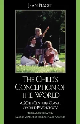 Die kindliche Vorstellung von der Welt: Ein Klassiker der Kinderpsychologie des 20. Jahrhunderts - The Child's Conception of the World: A 20th-Century Classic of Child Psychology