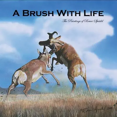 Ein Pinsel mit Leben: Die Gemälde von Bruce Speidel - A Brush With Life: The Paintings of Bruce Speidel